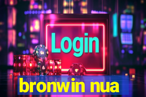 bronwin nua